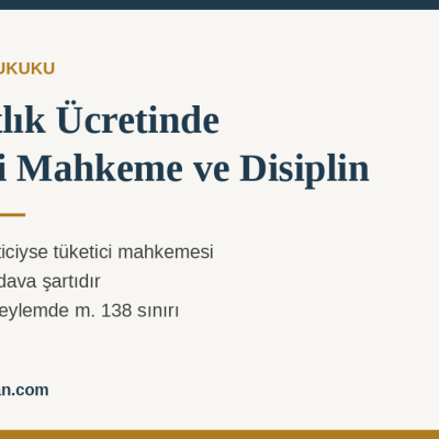 Avukatlık Ücretinde Görevli Mahkeme ve Disiplin