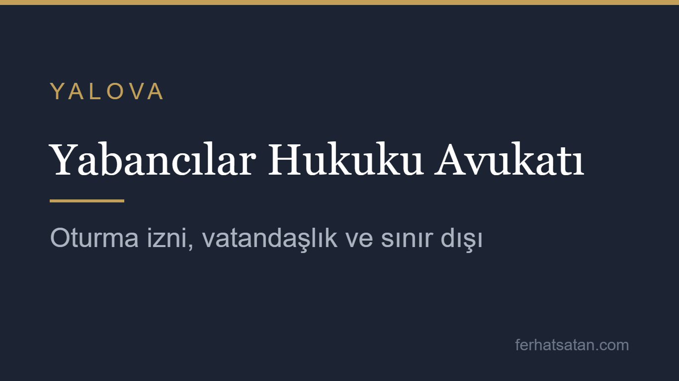 Yalova yabancılar hukuku avukatı kapak görseli